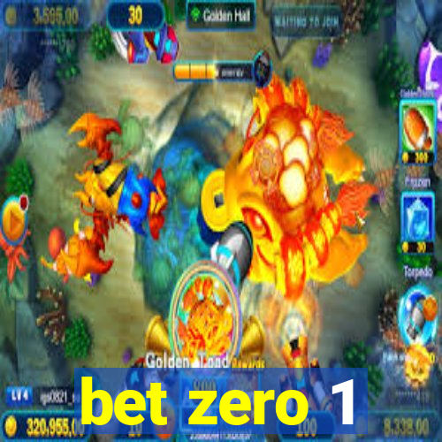 bet zero 1